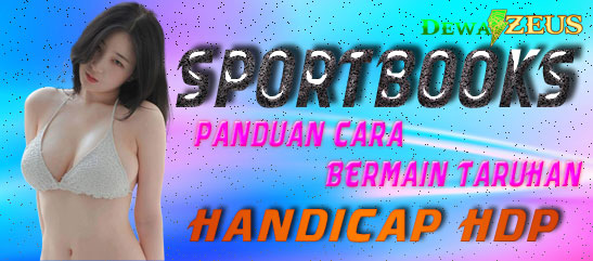 Panduan Cara Bermain Taruhan Sportbooks Handicap HDP