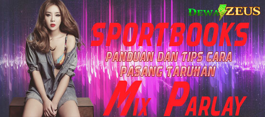 Panduan Dan Tips Cara Pasang Taruhan Bola MixParlay