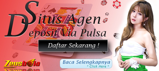 Agen Judi Online Deposit Pulsa Indonesia