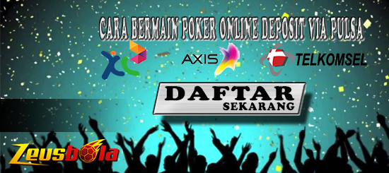 Cara Bermain Poker Online Deposit Via Pulsa