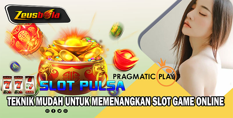 TEKNIK MUDAH UNTUK MEMENANGKAN SLOT GAME ONLINE