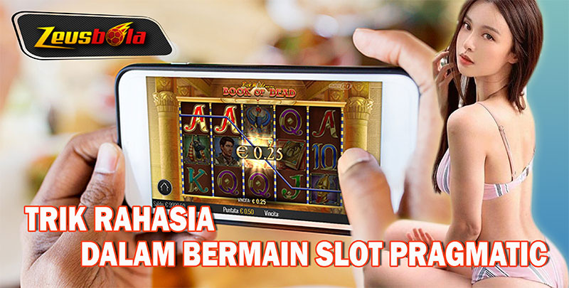 TRIK RAHASIA DALAM BERMAIN SLOT PRAGMATIC